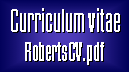 Curriculum vitae, Adobe Acrobat PDF format: robertscv.pdf